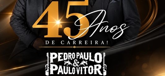 PEDRO PAULO E PAULO VITOR 45 ANOS DE CARREIRA